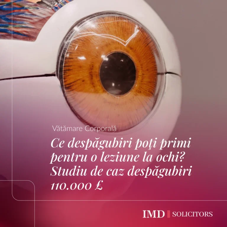 Ce despăgubiri poţi primi pentru o leziune la ochi? Studiu de caz despăgubiri 110.000 £